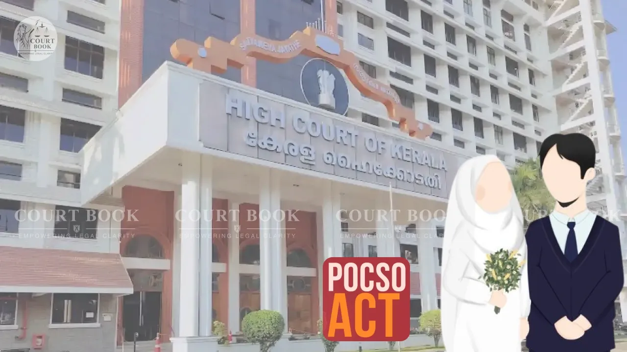 Marriage Under Muslim Personal Law Cannot Shield Man from POCSO Prosecution for Sex with Minor Wife: Kerala High Court